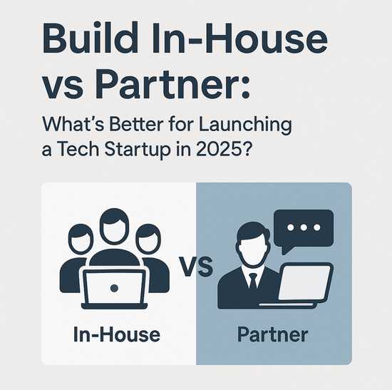 Thumbnail of 'Build In-House vs Partner: What’s Better for Launching a Tech Startup in 2025?' post
